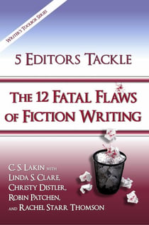 5 Editors Tackle the 12 Fatal Flaws of Fiction Writing - The Writer's Toolbox Series