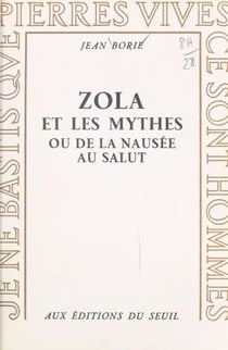 Zola et les mythes - Ou De la nausée au salut