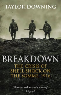 Breakdown - The Crisis of Shell Shock on the Somme