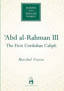 'Abd al-Rahman III - The First Cordoban Caliph
