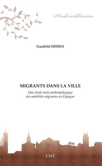Migrants dans la ville - Une étude socio-anthropologique des mobilités migrantes en Espagne