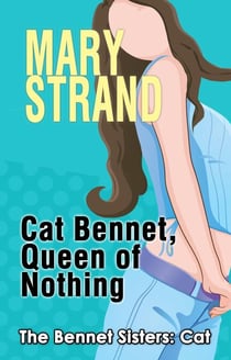 Cat Bennet, Queen of Nothing - The Bennet Sisters, #3