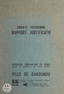 Ville de Bandundu - Enquête, programme, rapport justificatif