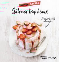 Mes gâteaux trop beaux - Super facile