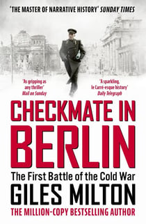 Checkmate in Berlin - The Cold War Showdown That Shaped the Modern World