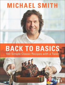 Back To Basics - 100 Simple Classic Recipes With A Twist: A Cookbook
