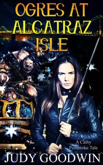 Ogres at Alcatraz Isle - Cathy Pembroke Tales, #2