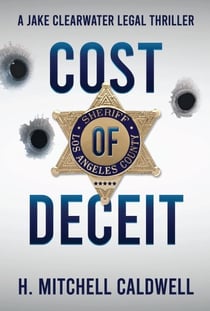 Cost of Deceit: A Jake Clearwater Legal Thriller - Jake Clearwater Legal Thriller Series, #2