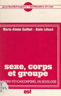 Sexe, corps et groupe - L'abord psychocorporel en sexologie