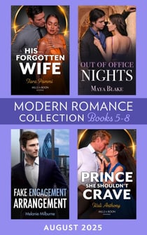 Modern Romance August 2025 Books 5-8 - Out of Office Nights (Royals of Cartana) / His Forgotten Wife / Fake Engagement Arrangement / Prince She Shouldn't Crave