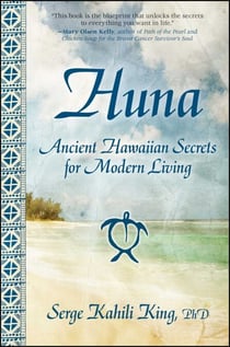 Huna - Ancient Hawaiian Secrets for Modern Living