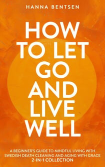How to Let Go and Live Well - Intentional Living