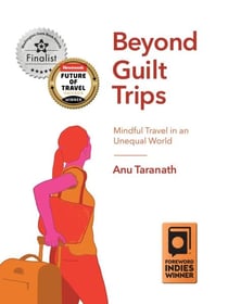 Beyond Guilt Trips - Mindful Travel in an Unequal World