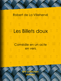 Les Billets doux - Comédie en un acte, en vers