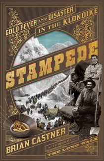 Stampede - Gold Fever and Disaster in the Klondike