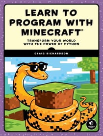 Learn to Program with Minecraft - Transform Your World with the Power of Python