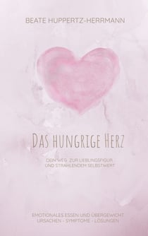 Das hungrige Herz - Der Weg zur Lieblingsfigur und strahlendem Selbstwert