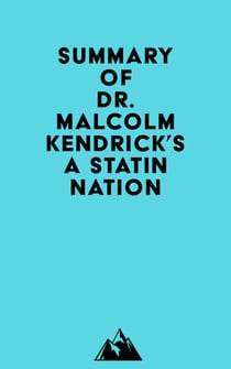Summary of Dr. Malcolm Kendrick's A Statin Nation
