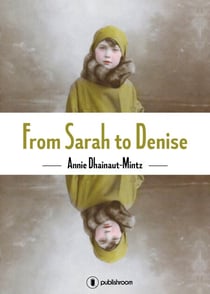 From Sarah to Denise - The Holocaust Through the Eyes of a Little Girl