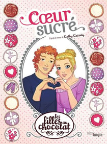 Les filles au chocolat - Tome 8 - Cœur sucré - Coeur sucré