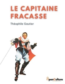 Le Capitaine Fracasse - L'édition intégrale du chef-d'oeuvre de Théophile Gautier