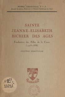 Sainte Jeanne-Élisabeth Bichier des Âges, fondatrice des Filles de la Croix (1773-1838) - Esquisse spirituelle