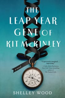 The Leap Year Gene of Kit McKinley - A Novel