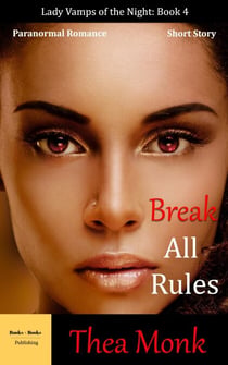 Break All Rules: Paranormal Vampire Romance - Lady Vamps of The Night, #4