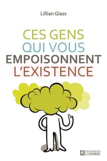 Ces gens qui vous empoisonnent l'existence - CES GENS QUI VOUS EMPOISONNENT.. NE [NUM]