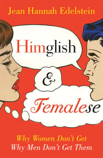 Himglish and Femalese - Why women don't get why men don't get them