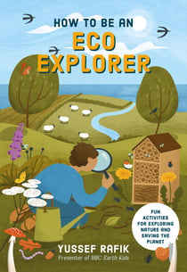 How to be an Eco Explorer - Fun Activities for Exploring Nature and Saving the Planet