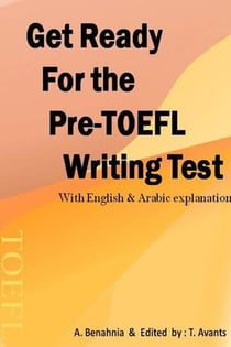 Get Ready For the Pre-TOEFL Writing Test With English &amp; Arabic explanations
