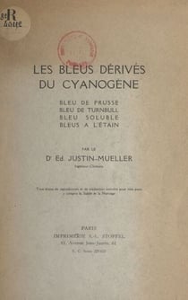 Les bleus dérivés du cyanogène - Bleu de Prusse, bleu de Turnbull, bleu soluble, bleus à l'étain
