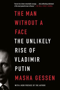 The Man Without a Face - The Unlikely Rise of Vladimir Putin