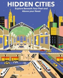 Hidden Cities - Explore Beneath Your Feet and Above Your Head