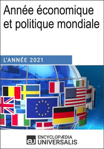 Année économique et politique mondiale - 2021 - Les Grands Articles Universalis
