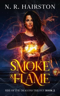 Smoke and Flame - Rise of the Dragons Trilogy, #2
