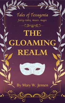 The Gloaming Realm - Tales of Tessagonia, #5