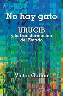 No hay gato - URUCIB y la transformación del Estado