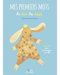 Mes premiers mots du bout des doigts. 40 signes pour communiquer avec bébé - 40 signes pour communiquer avec bébé