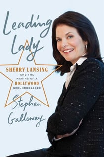 Leading Lady - Sherry Lansing and the Making of a Hollywood Groundbreaker
