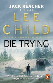Die Trying - The second gripping Jack Reacher novel in the No.1 Sunday Times bestselling thriller series