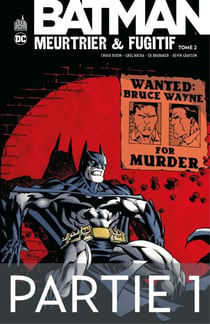 Batman - Meurtrier & fugitif - Tome 2 - Partie 1