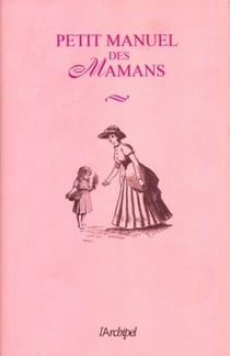 Petit manuel des mamans
