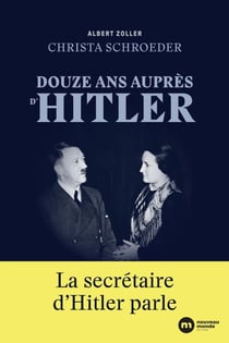 Douze ans auprès d'Hitler - Le témoignage de la secrétaire d'Hitler