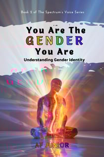 You Are The Gender You Are - Understanding Gender Identity - The Spectrum's Voice, #2