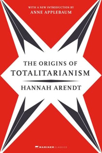 The Origins of Totalitarianism - with a new introduction by Anne Applebaum