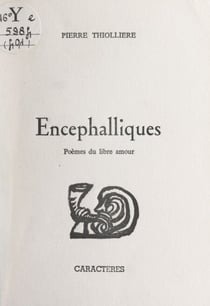 Encéphalliques - Poèmes du libre amour