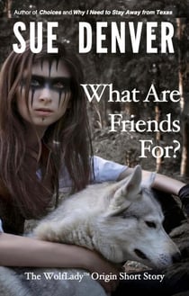 What Are Friends For? - WolfLady