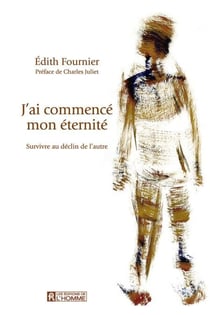 J'ai commencé mon éternité - Survivre au déclin de l'autre